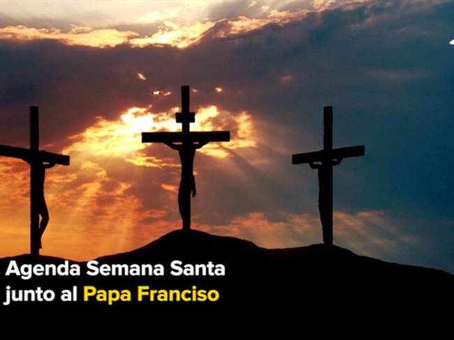 Agenda Semana Santa junto al Papa Francisco . Foto: Redacción W Radio