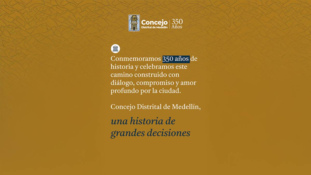 Concejo de Medellín, 350 años de historia al servicio de la capital de Antioquia