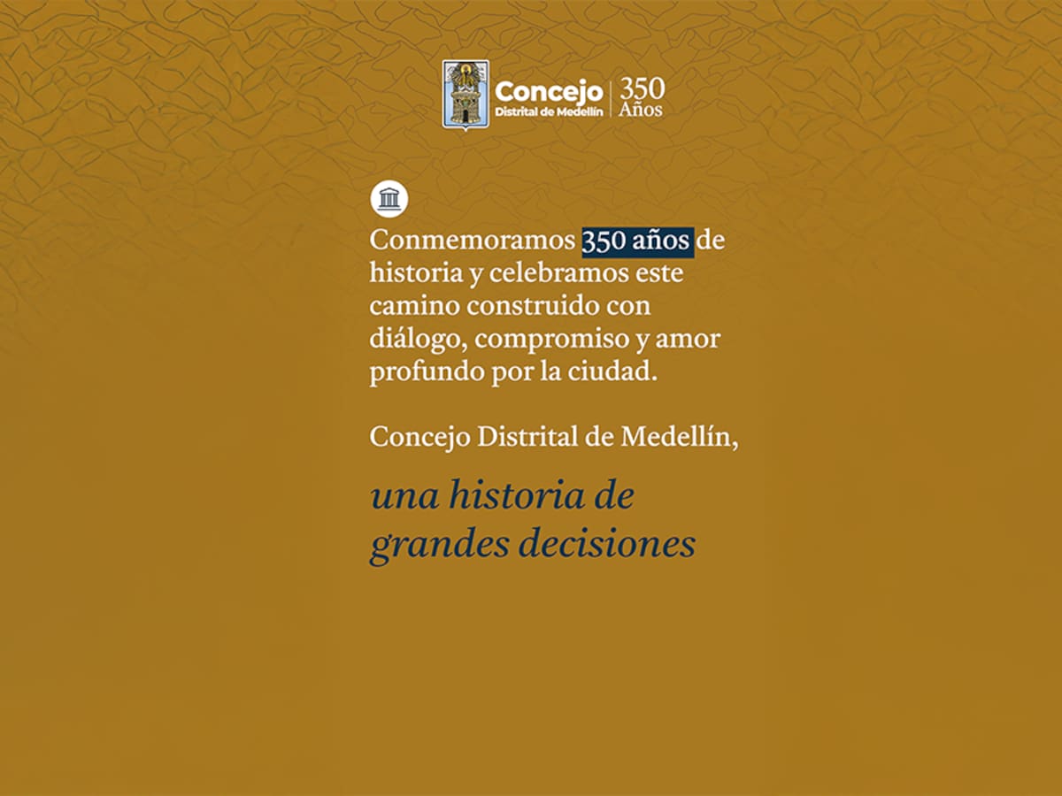 Concejo de Medellín, 350 años de historia al servicio de la capital de Antioquia