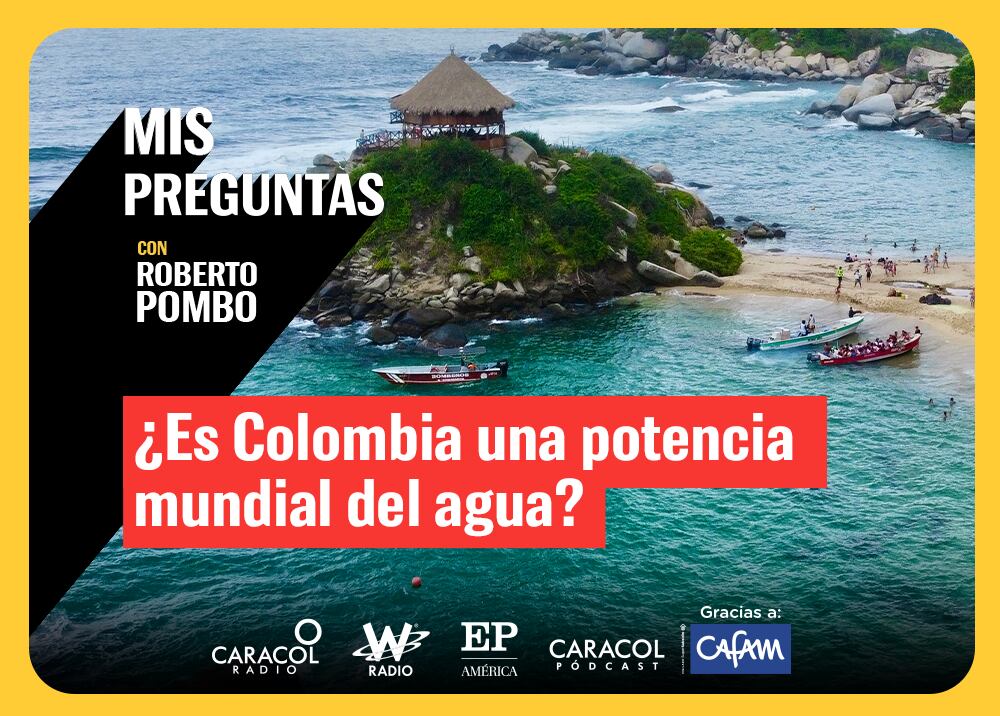 Mis Preguntas, con Roberto Pombo: ¿es Colombia potencia mundial del agua?. Foto: W Radio.