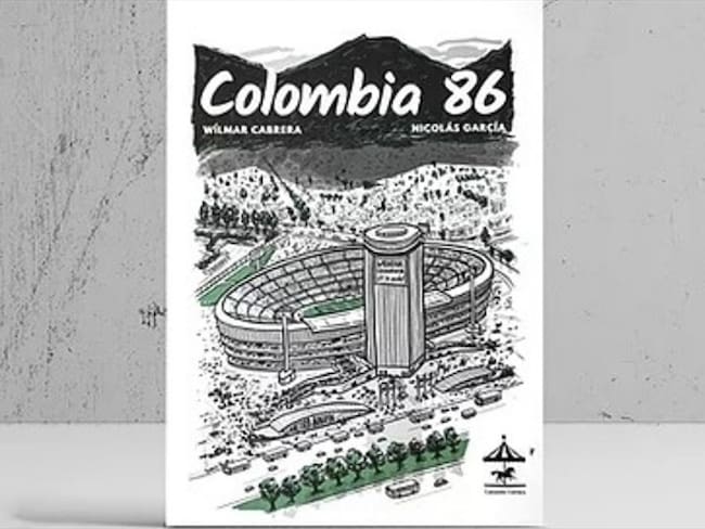 &#039;Colombia 86&#039;, una novela gráfica sobre el mundial de fútbol que no fue en el país