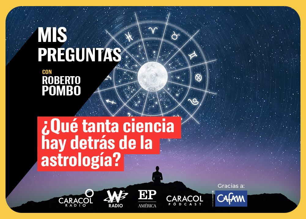 Mis Preguntas, con Roberto Pombo: ¿Qué tanta ciencia hay detrás de la astrología?