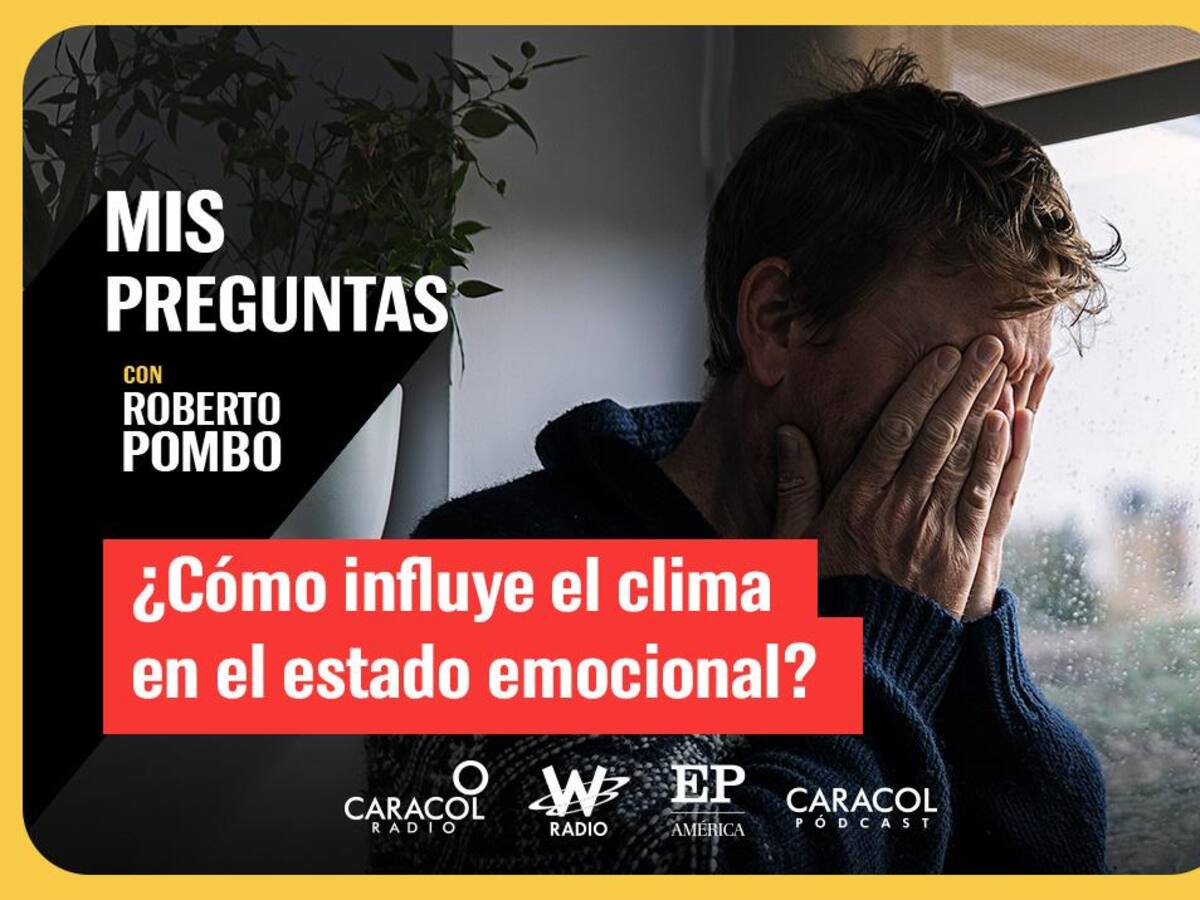 Mis Preguntas, con Roberto Pombo: ¿cómo influye el clima en el estado emocional?