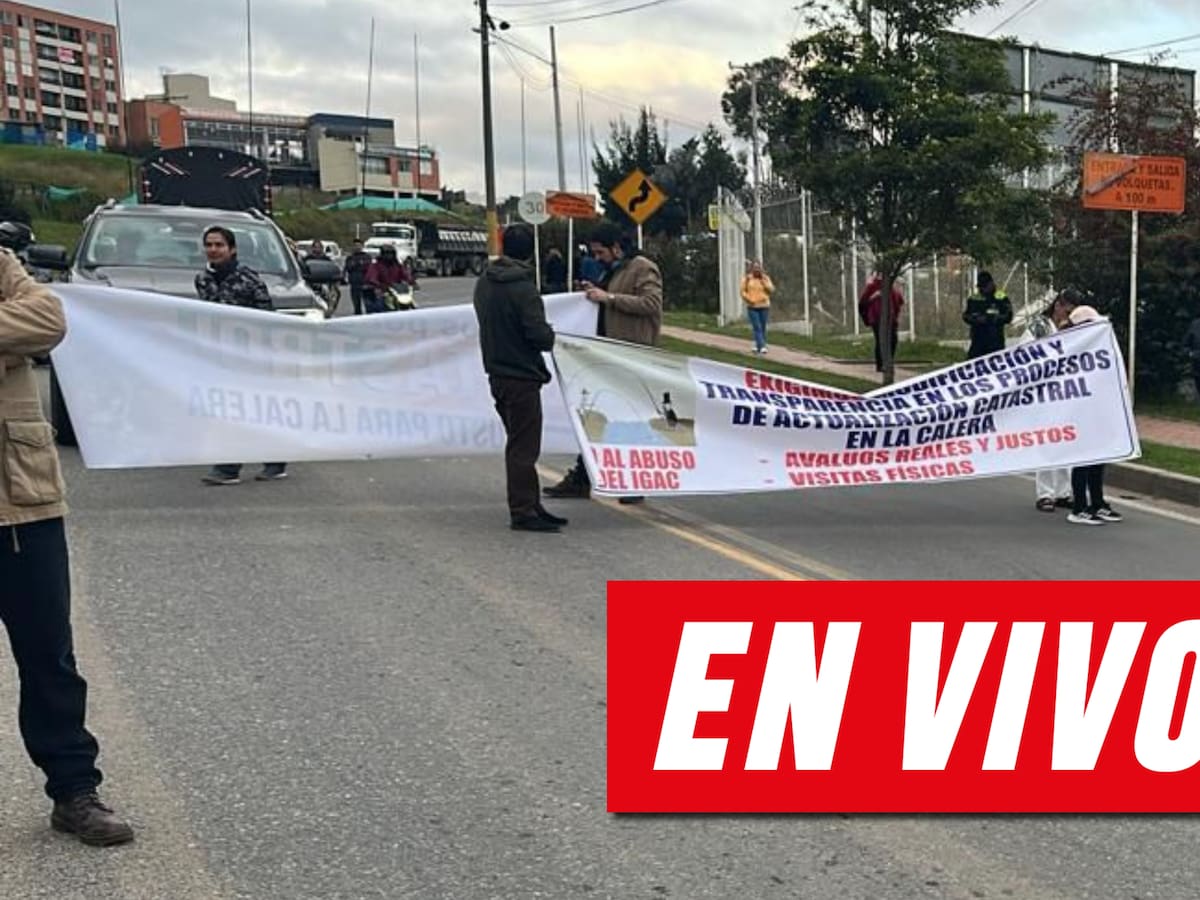 🔴 EN VIVO | Así avanzan las protestas HOY vía La Calera: minuto a minuto y razones