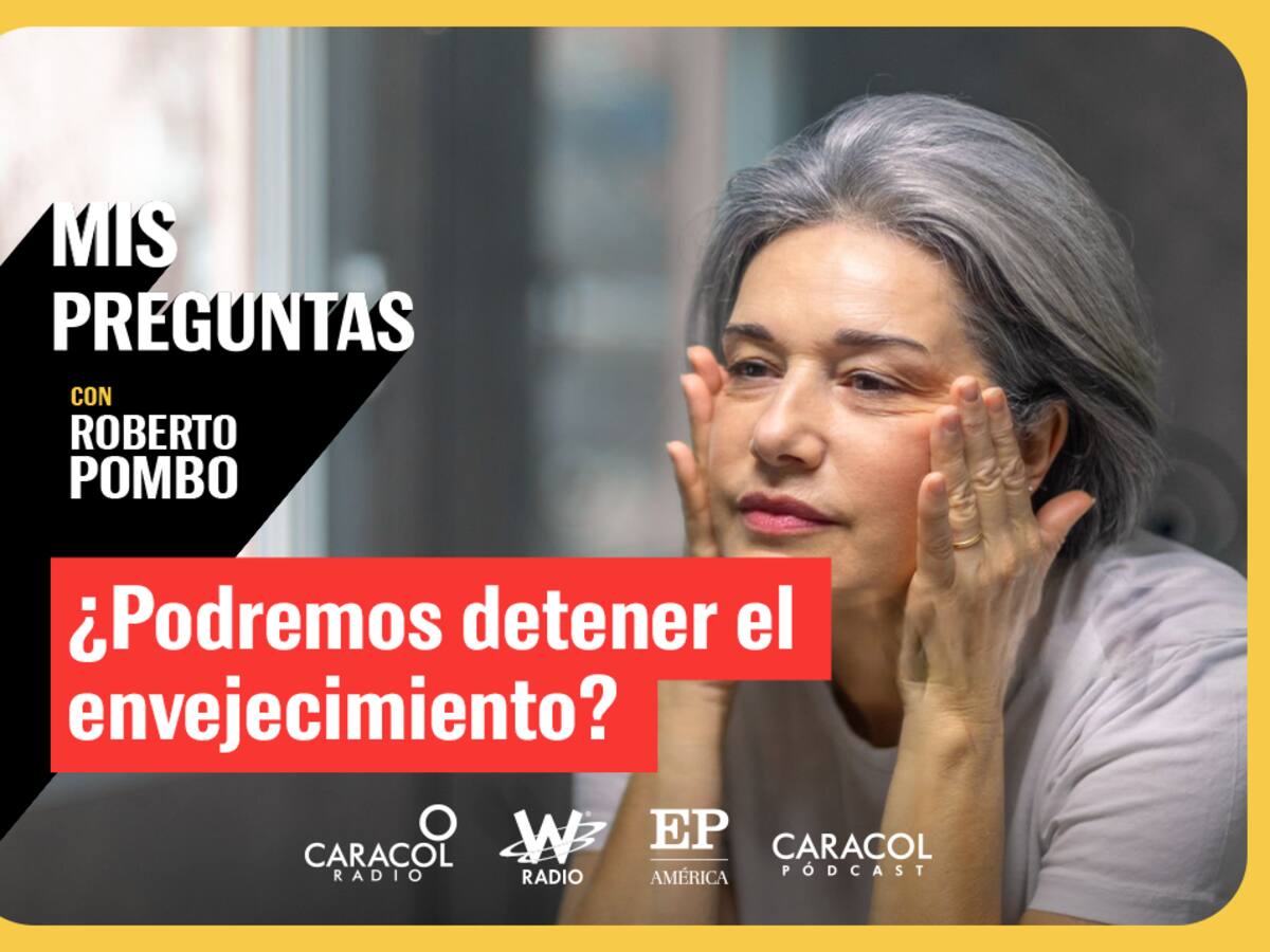 Mis Preguntas, con Roberto Pombo: ¿Podremos detener el envejecimiento?