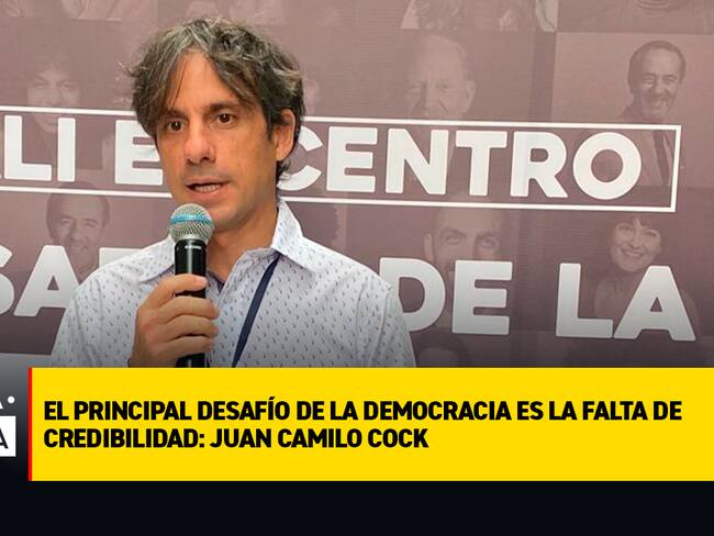 El principal desafío de la democracia es la falta de credibilidad: Juan Camilo Cock
