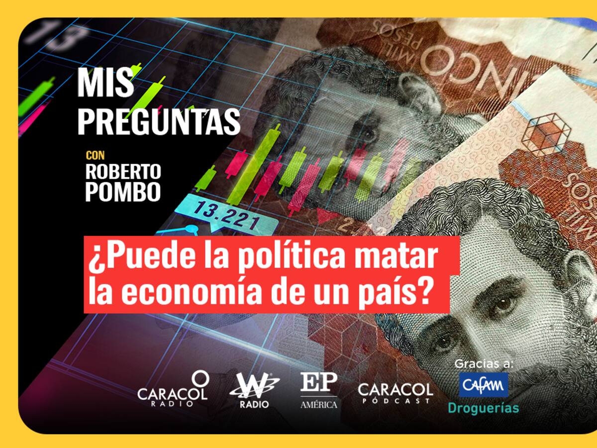 Mis Preguntas, con Roberto Pombo: ¿Puede la política matar la economía de un país?