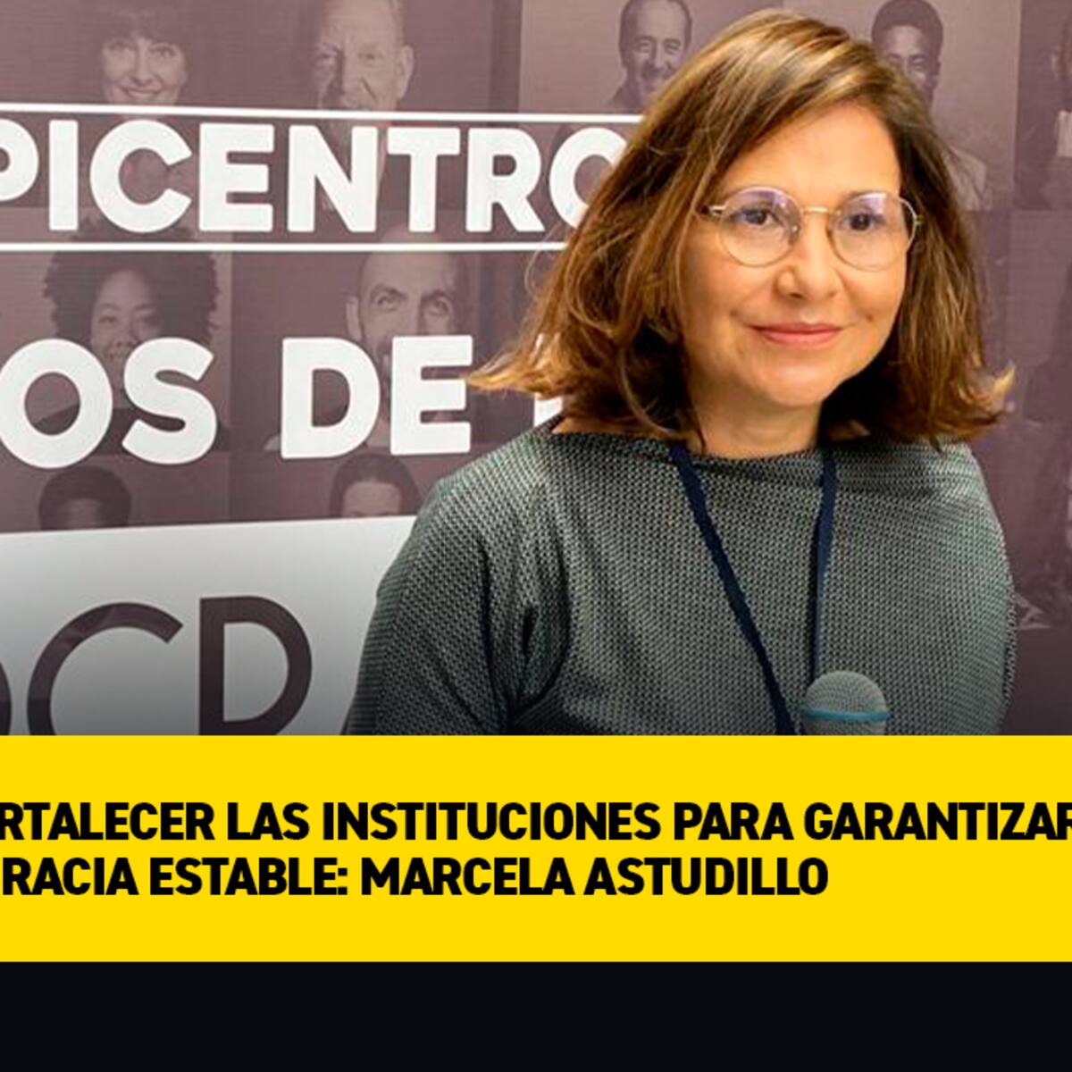Hay que fortalecer las instituciones para garantizar una democracia estable: Marcela Astudillo