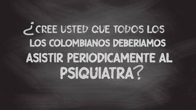 ¿Cree que debería ir al psiquiatra?. Foto: