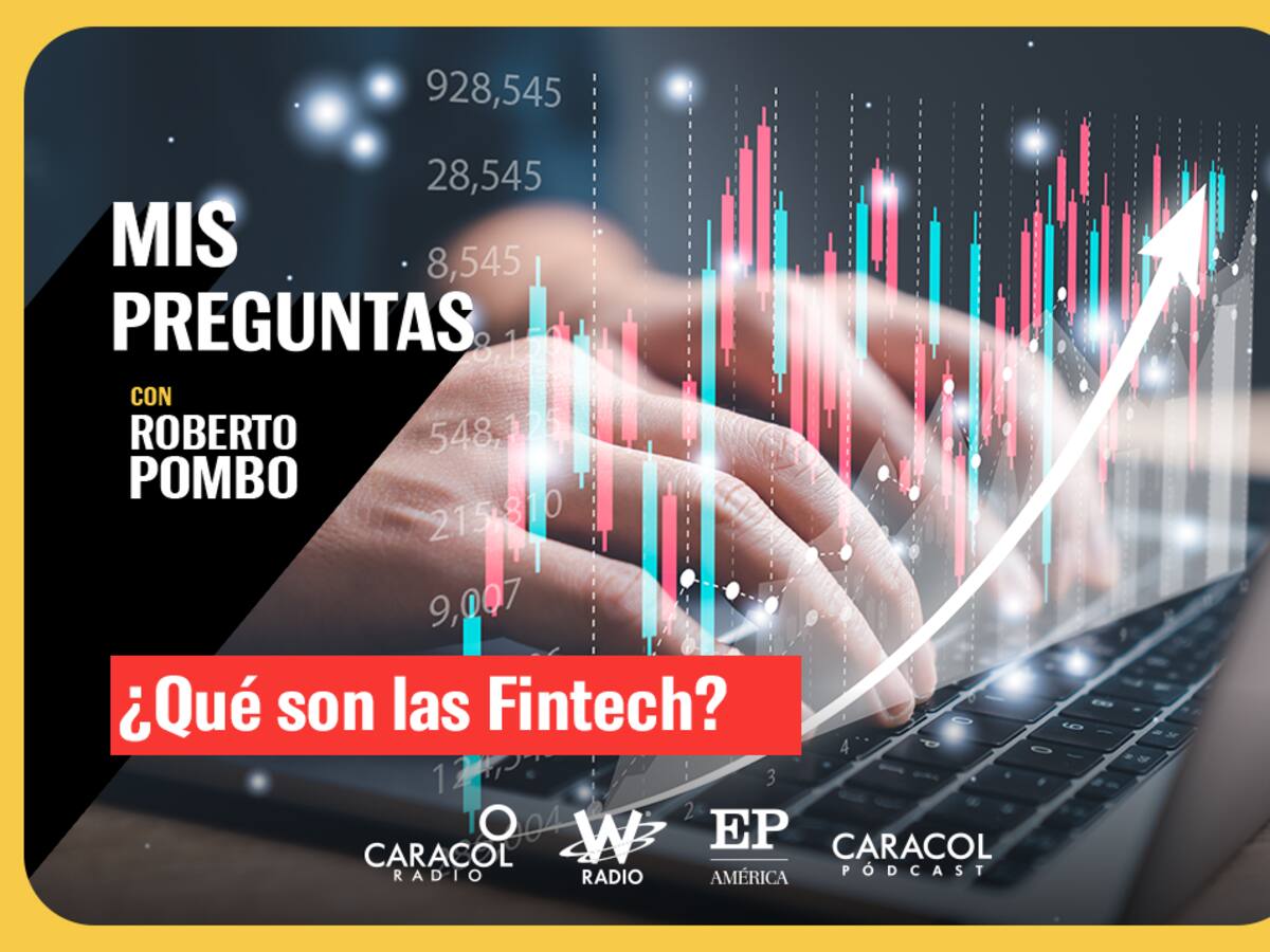 Mis Preguntas, con Roberto Pombo: ¿Qué son las Fintech y cómo pueden ayudar a la economía informal?