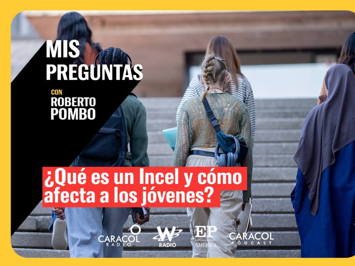 Mis Preguntas, con Roberto Pombo: ¿Qué es un Incel y por qué es un tema grave?