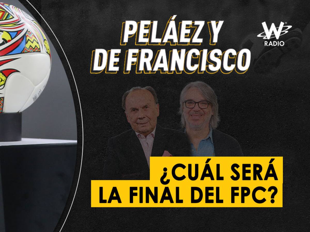 Escuche aquí el audio completo de Peláez y De Francisco de este 22 de mayo de 2024
