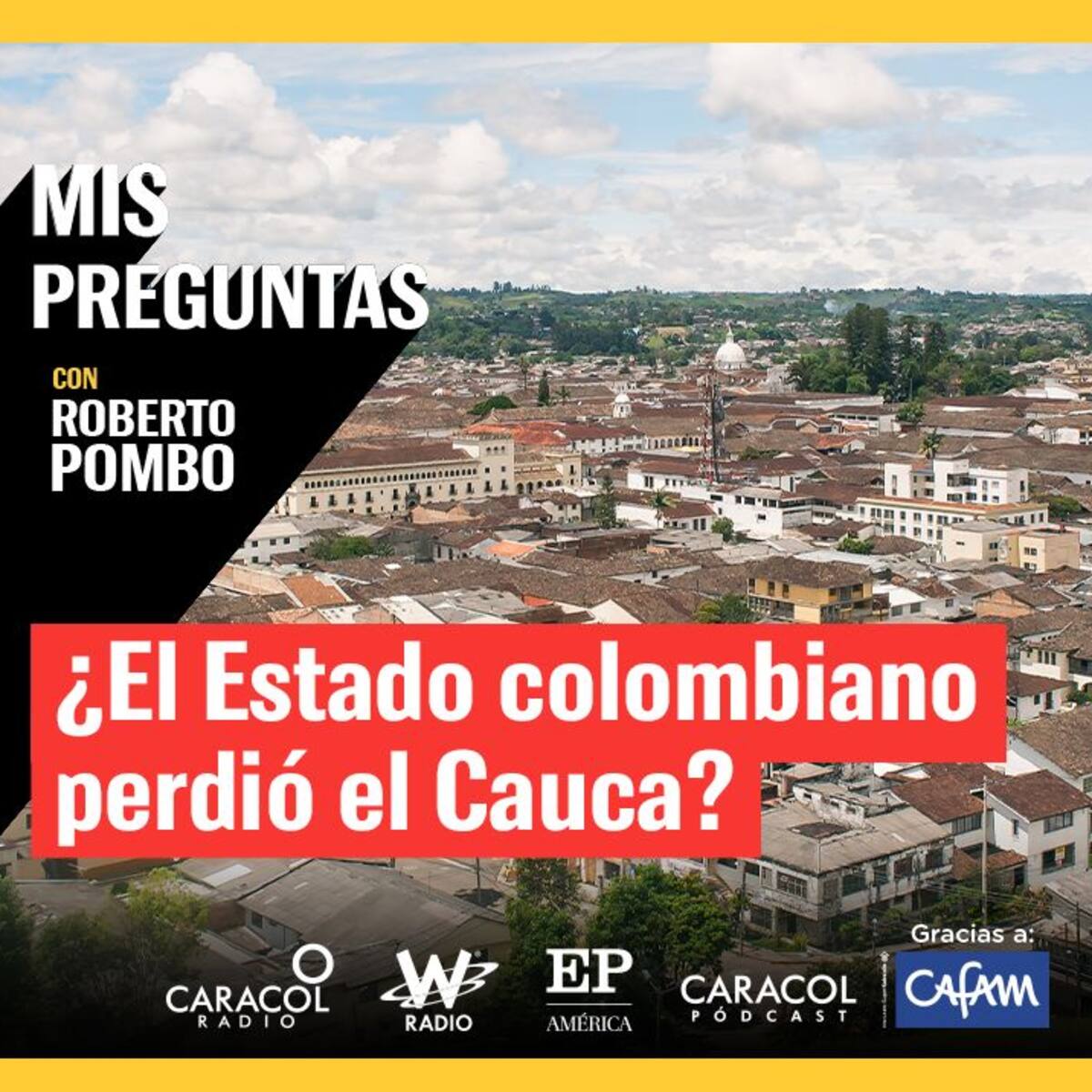 Mis Preguntas, con Roberto Pombo: ¿el Estado colombiano perdió el Cauca?