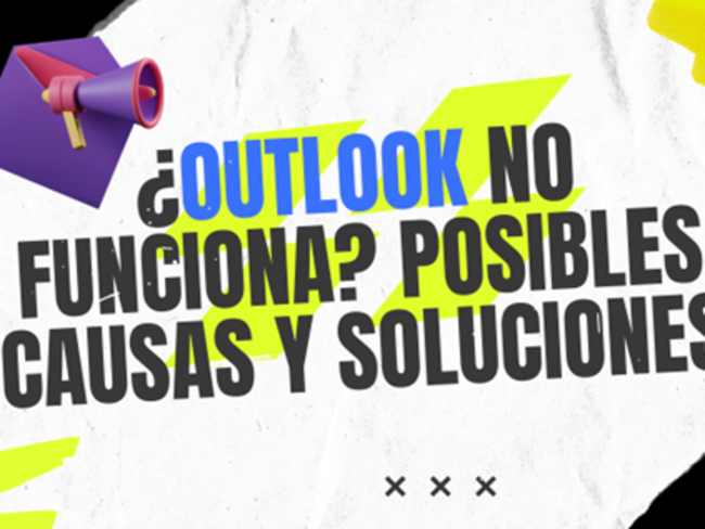 ¿Outlook no funciona? Posibles causas y soluciones