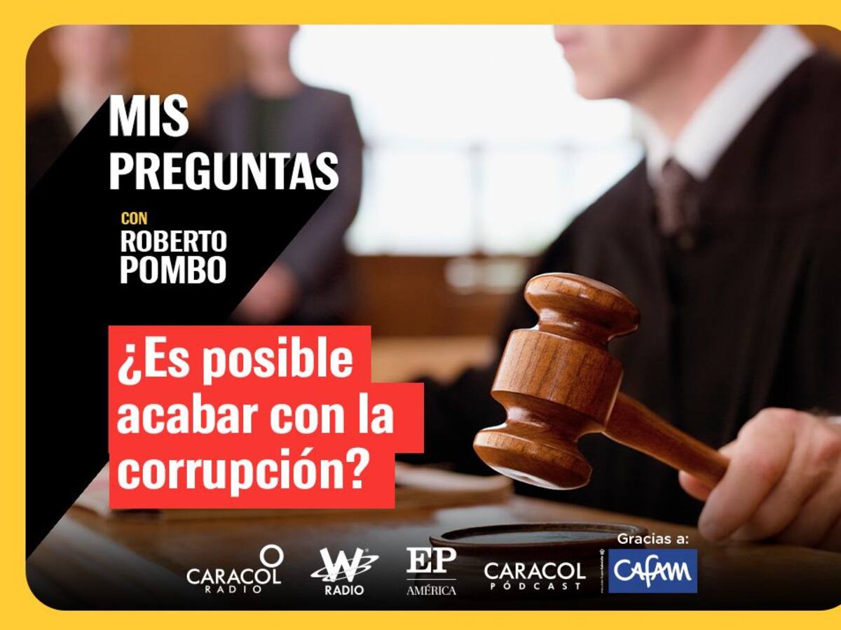 Mis Preguntas, con Roberto Pombo: ¿es posible acabar con la corrupción?