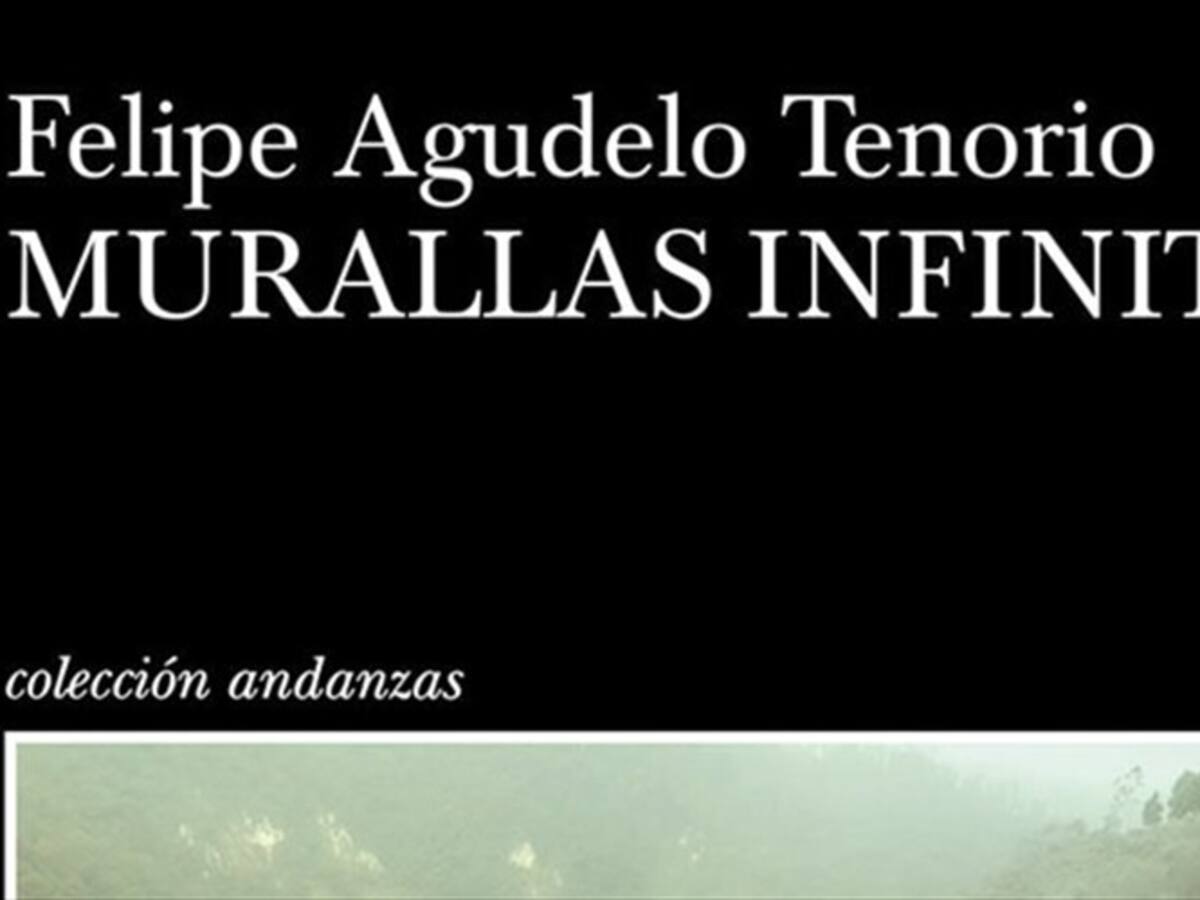 Murallas infinitas, el nuevo libro de Felipe Agudelo Tenorio