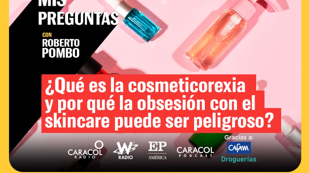 Mis Preguntas, con Roberto Pombo: ¿Por qué la obsesión con el skincare puede ser peligrosa?