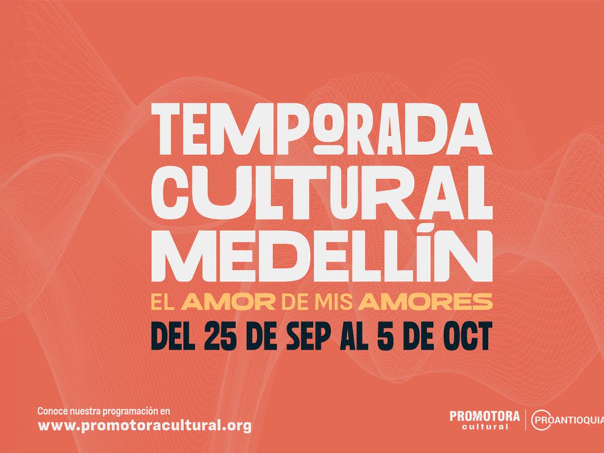 Llega a Medellín la primera Temporada Cultural ‘El amor de mis amores’: programación, artistas y más