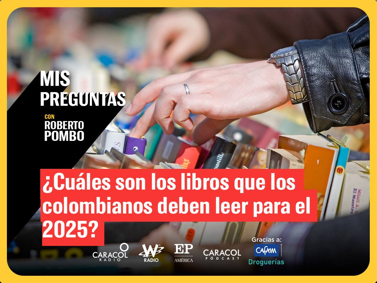 Mis Preguntas, con Roberto Pombo: ¿Cuáles son los libros recomendados para comenzar el 2025?
