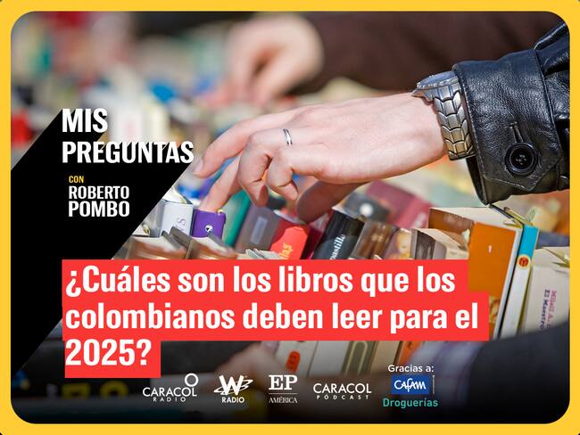 Mis Preguntas, con Roberto Pombo: ¿Cuáles son los libros recomendados para comenzar el 2025?