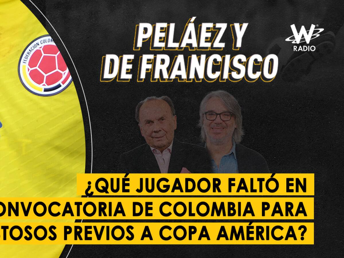 Escuche aquí el audio completo de Peláez y De Francisco de este 23 de mayo de 2024