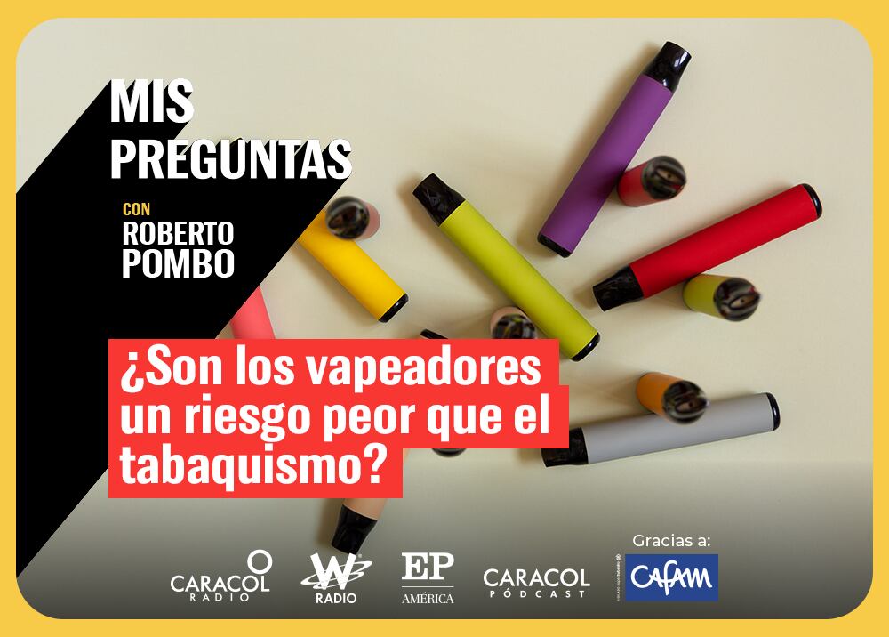 Mis Preguntas, con Roberto Pombo: ¿son los vapeadores un riesgo peor que el tabaquismo? Foto: W Radio.