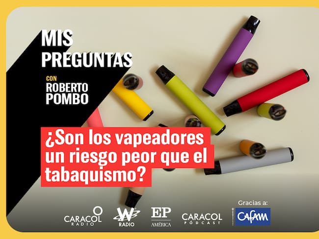 Mis Preguntas, con Roberto Pombo: ¿son los vapeadores un riesgo peor que el tabaquismo? Foto: W Radio.