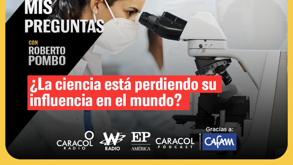 Mis Preguntas, con Roberto Pombo: ¿La ciencia está perdiendo su influencia en el mundo?