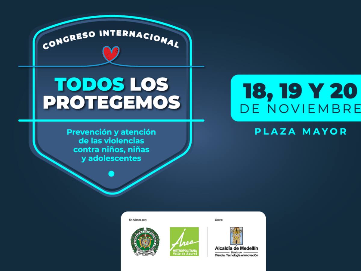 Comenzó el Congreso Internacional ‘Todos los Protegemos’ en Medellín: ¿de qué se trata?