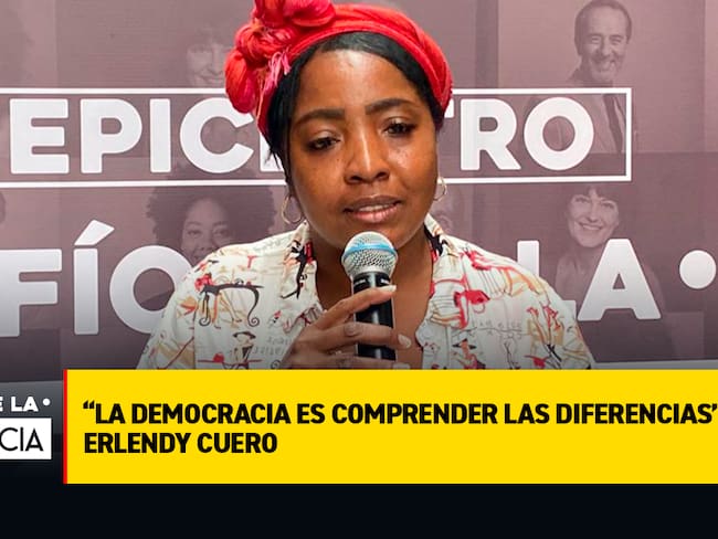 “La democracia es comprender las diferencias”: Erlendy Cuero