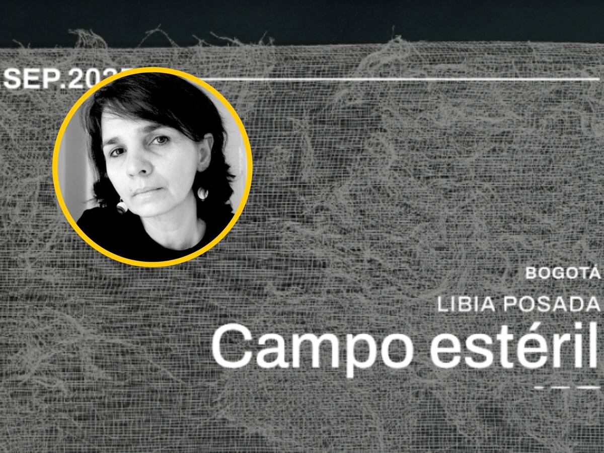 Así es ‘Campo Estéril’, la exposición individual de la artista Libia Posada