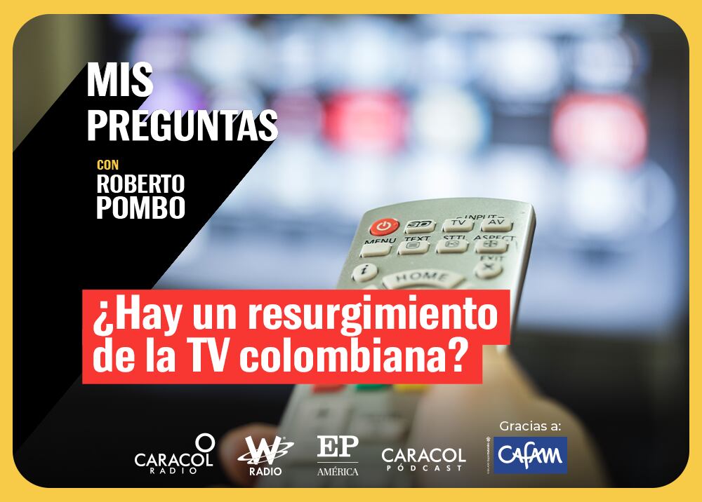 Mis Preguntas, con Roberto Pombo: ¿Hay un resurgimiento de la tv colombiana?. Foto: W Radio.
