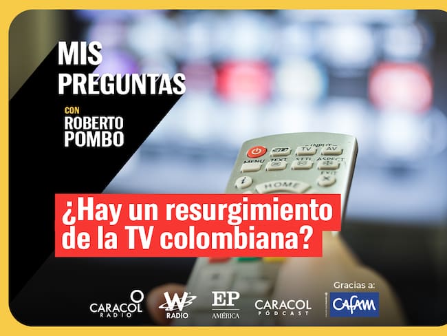 Mis Preguntas, con Roberto Pombo: ¿Hay un resurgimiento de la tv colombiana?. Foto: W Radio.
