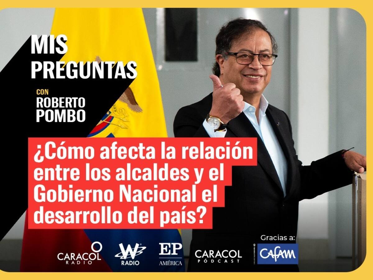 Mis Preguntas, con Roberto Pombo: ¿Cómo es la relación ideal entre alcaldes y Gobierno?