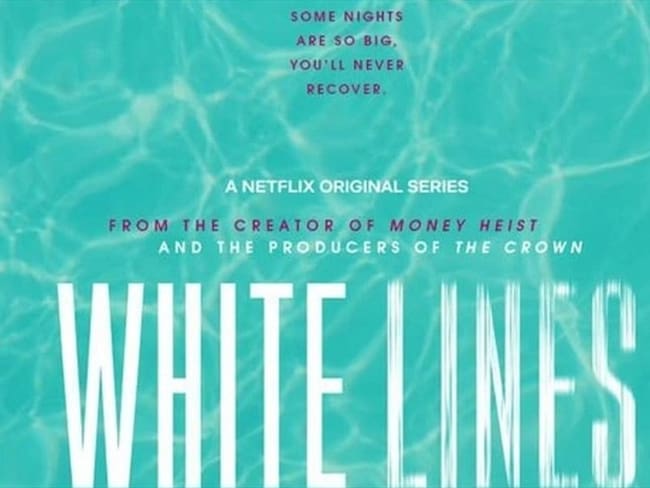 Si ya terminó ‘La Casa de Papel’ le recomendamos ‘White Lines’, la nueva serie de ficción
