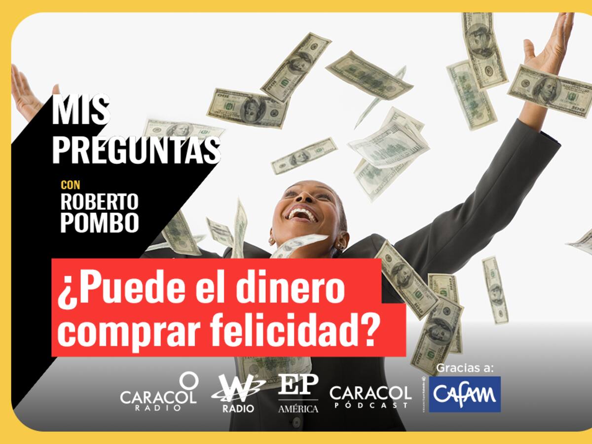 Mis Preguntas, con Roberto Pombo: ¿Puede el dinero comprar felicidad?