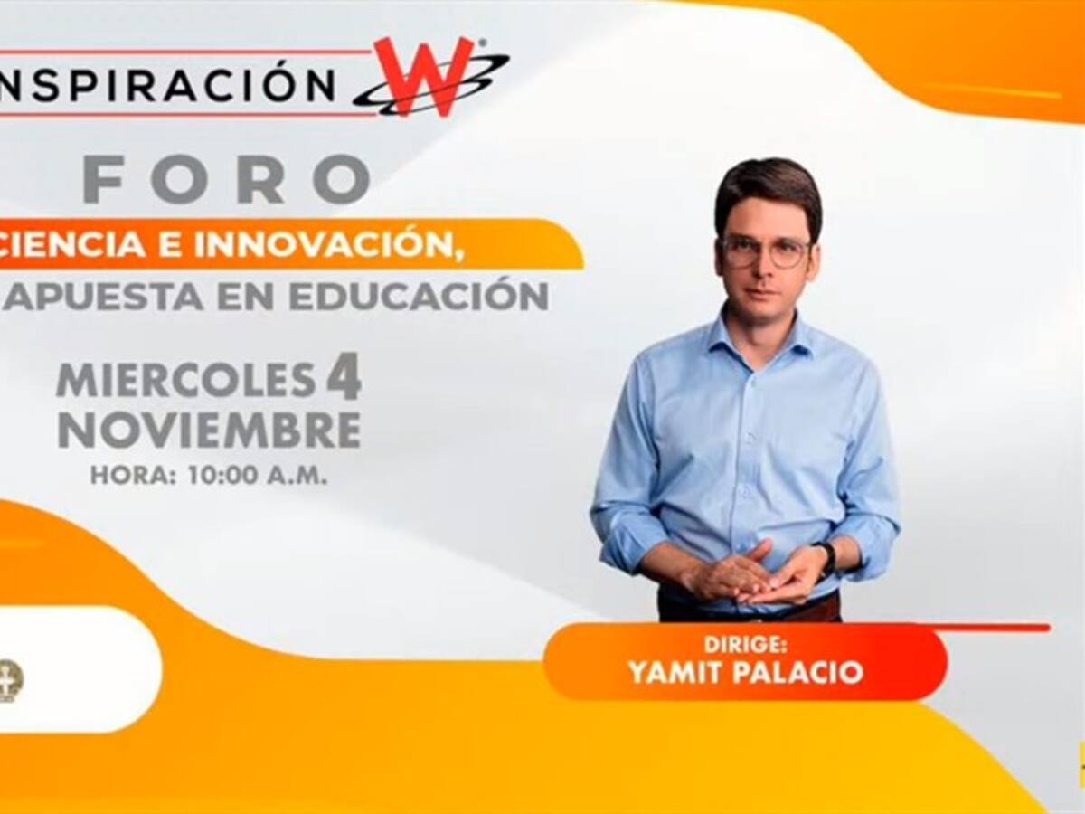 Foros W: ¿Por qué la ciencia e innovación son una apuesta en la educación colombiana?