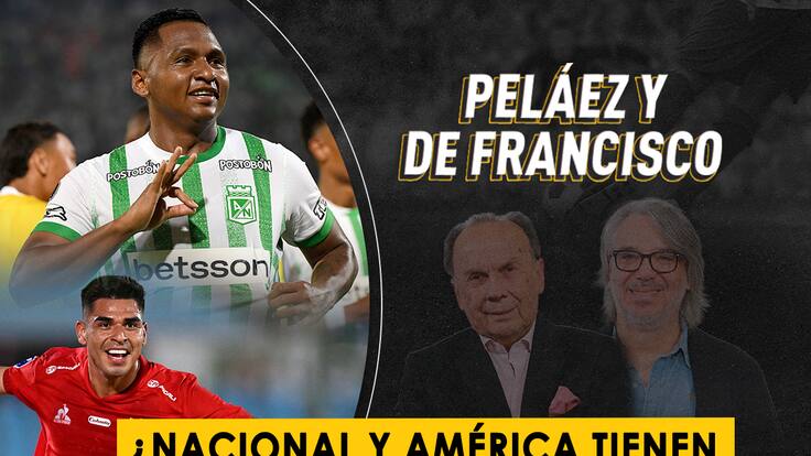 ¿Nacional y América tienen para ser protagonistas en torneos internacionales?