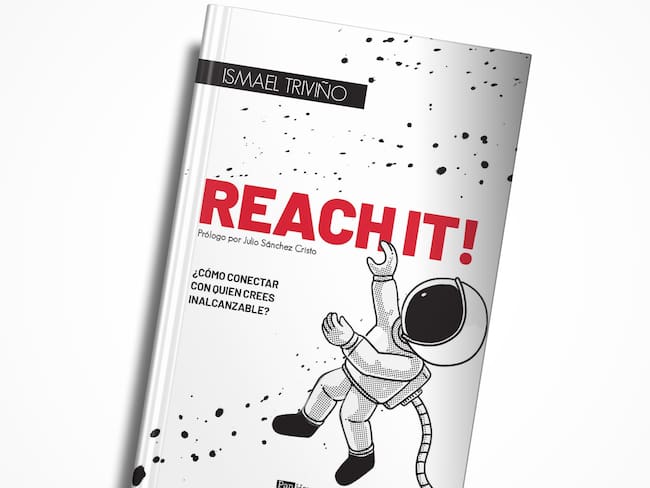 ‘Reach It!’, el libro de Ismael Triviño que le ayudará a establecer conexiones con personas aparentemente imposibles