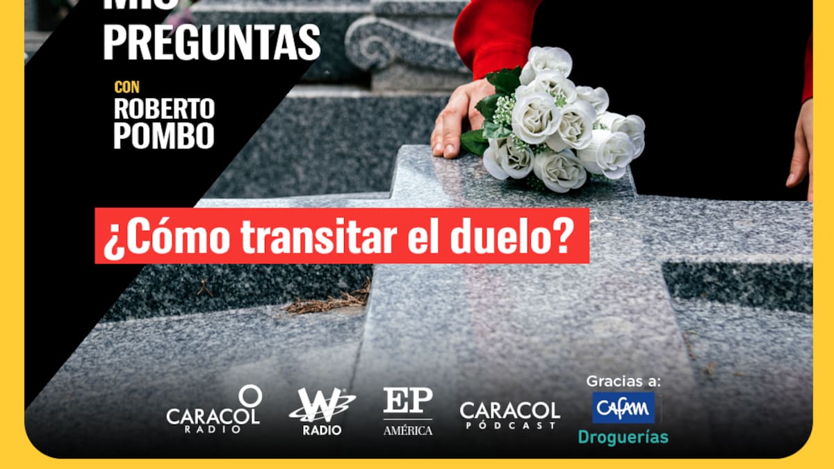 Mis Preguntas, con Roberto Pombo: ¿Cómo transitar el duelo?