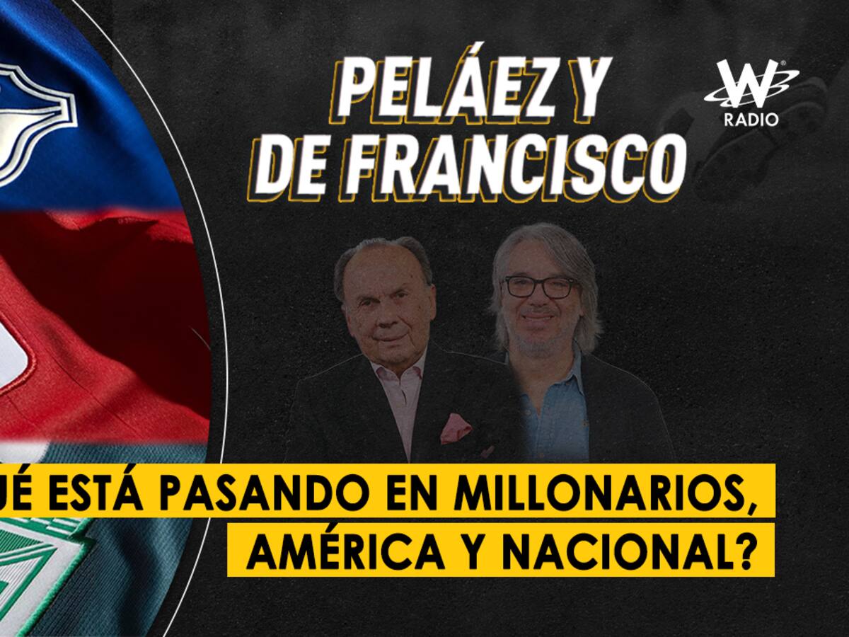 Escuche aquí el audio completo de Peláez y De Francisco de este 18 de marzo de 2024