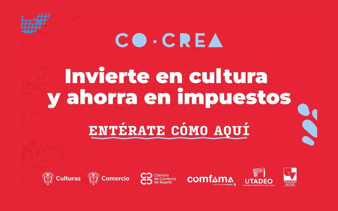 Invierta en cultura y creatividad con CoCrea para obtener beneficios tributarios