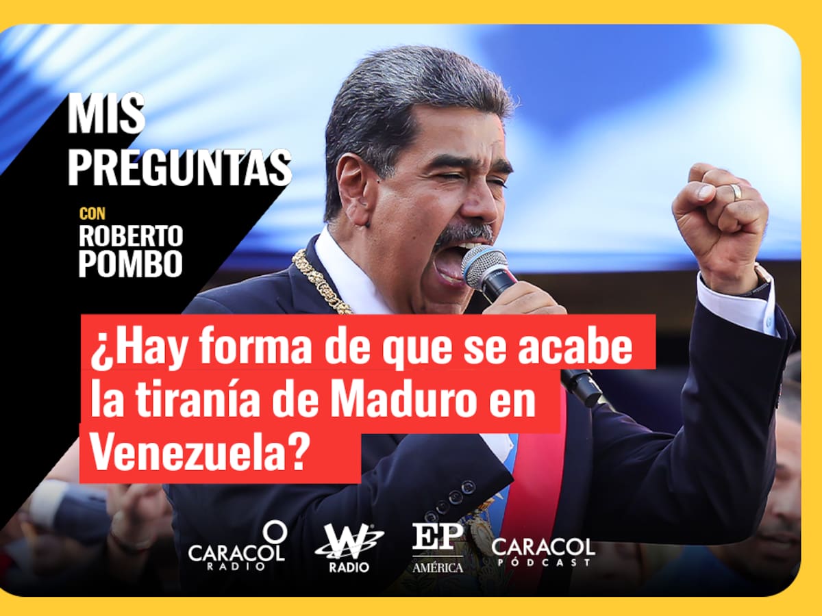 Mis Preguntas, con Roberto Pombo: ¿hay forma de que la se acabe tiranía de Maduro en Venezuela?