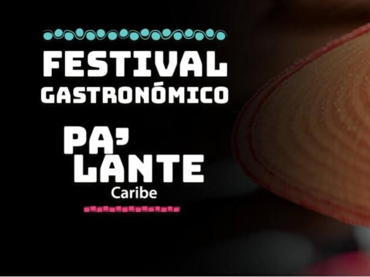 Del 6 al 15 de diciembre se llevará a cabo el Festival Gastronómico Pa'lante Caribe