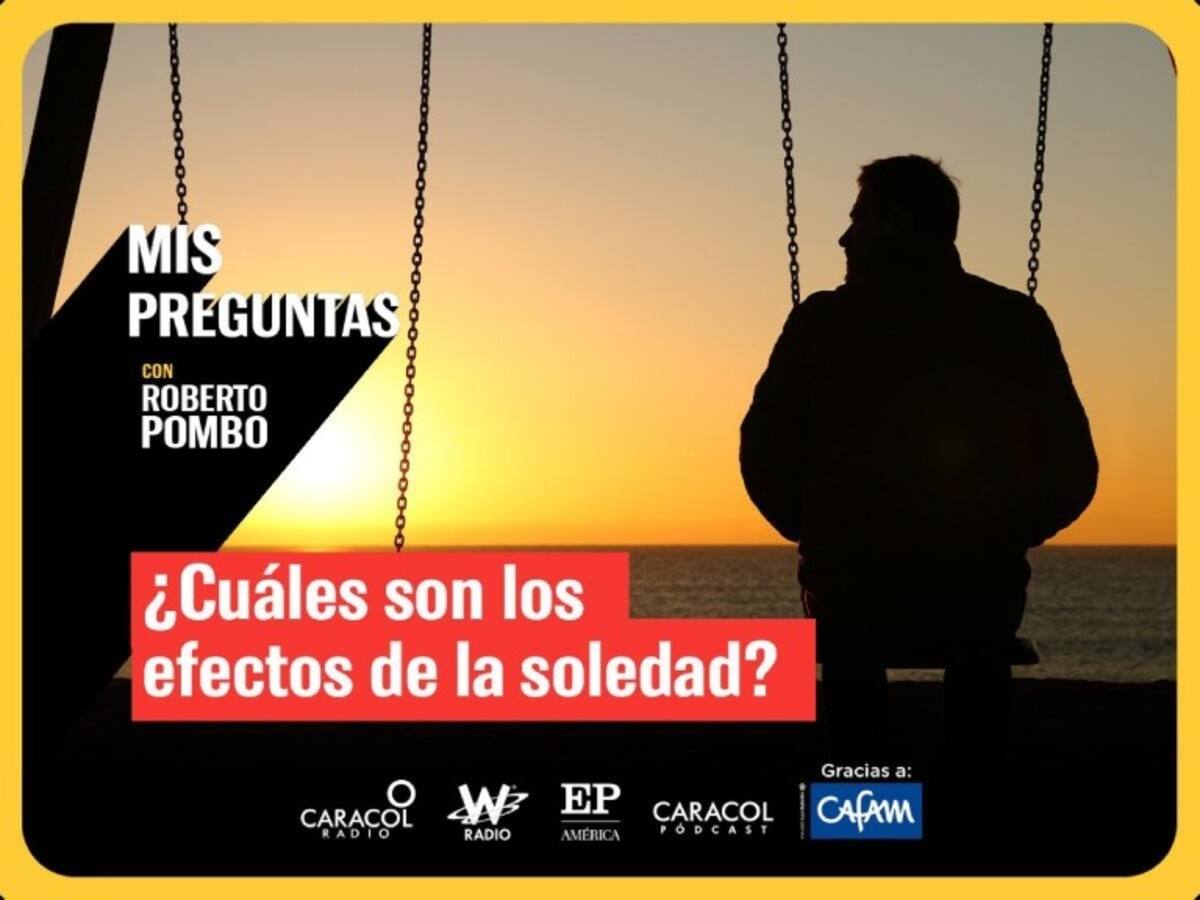 Mis Preguntas, con Roberto Pombo: ¿estamos ante una pandemia de soledad?