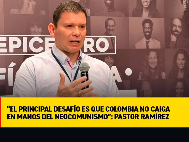 “El principal desafío es que Colombia no caiga en manos del neocomunismo”: Pastor Rodríguez