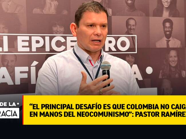 “El principal desafío es que Colombia no caiga en manos del neocomunismo”: Pastor Rodríguez